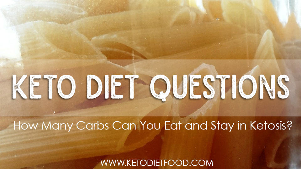 How Many Carbs Can You Eat and Stay in Ketosis